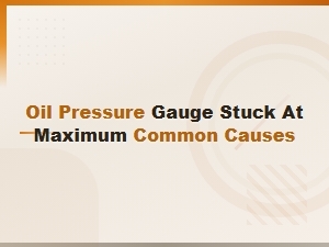 Why Your Oil Pressure Gauge Is Stuck at Maximum