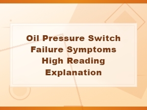 Oil Pressure Switch Failure: Why Your Gauge Shows a High Reading
