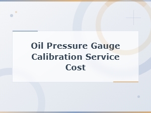 Oil Pressure Gauge Calibration Service Cost
