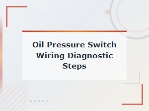 Oil Pressure Switch Wiring Diagnostic Steps